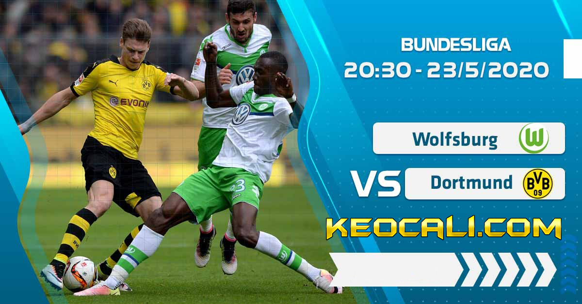 Soi kèo Wolfsburg vs Dortmund, 20h30 ngày 23/5/2020 – Bundesliga
