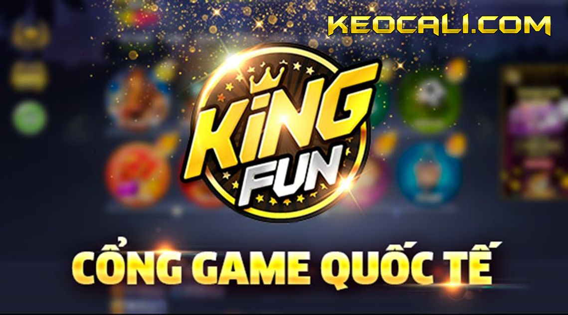 KingFun – Cổng game bài đổi thưởng quốc tế lâu đời nhất