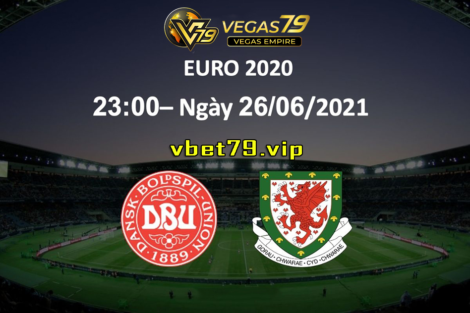 Soi kèo Wales vs Đan Mạch, 23h00 ngày 26/6 – Euro 2021