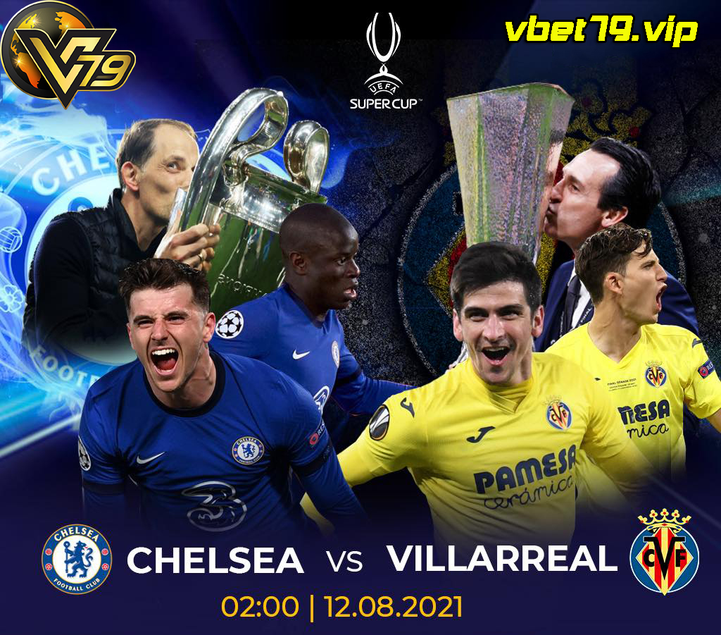 Soi kèo Chelsea vs Villarreal, 2h ngày 12/8 – Siêu cúp châu Âu 2021