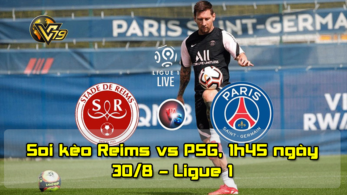 Soi kèo Reims vs PSG, 1h45 ngày 30/8 – Ligue 1