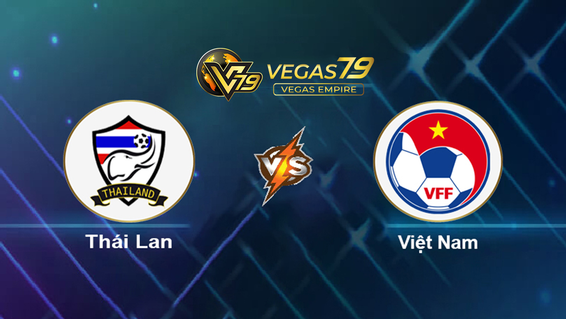 Soi kèo Thái Lan vs Việt Nam, 19h30 ngày 26/12 – AFF Cup