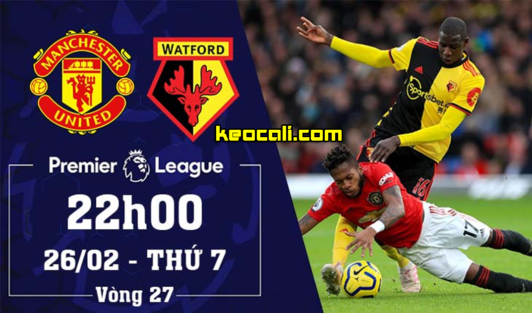 Soi kèo Man Utd vs Watford, 22h ngày 26/2 – Premier League