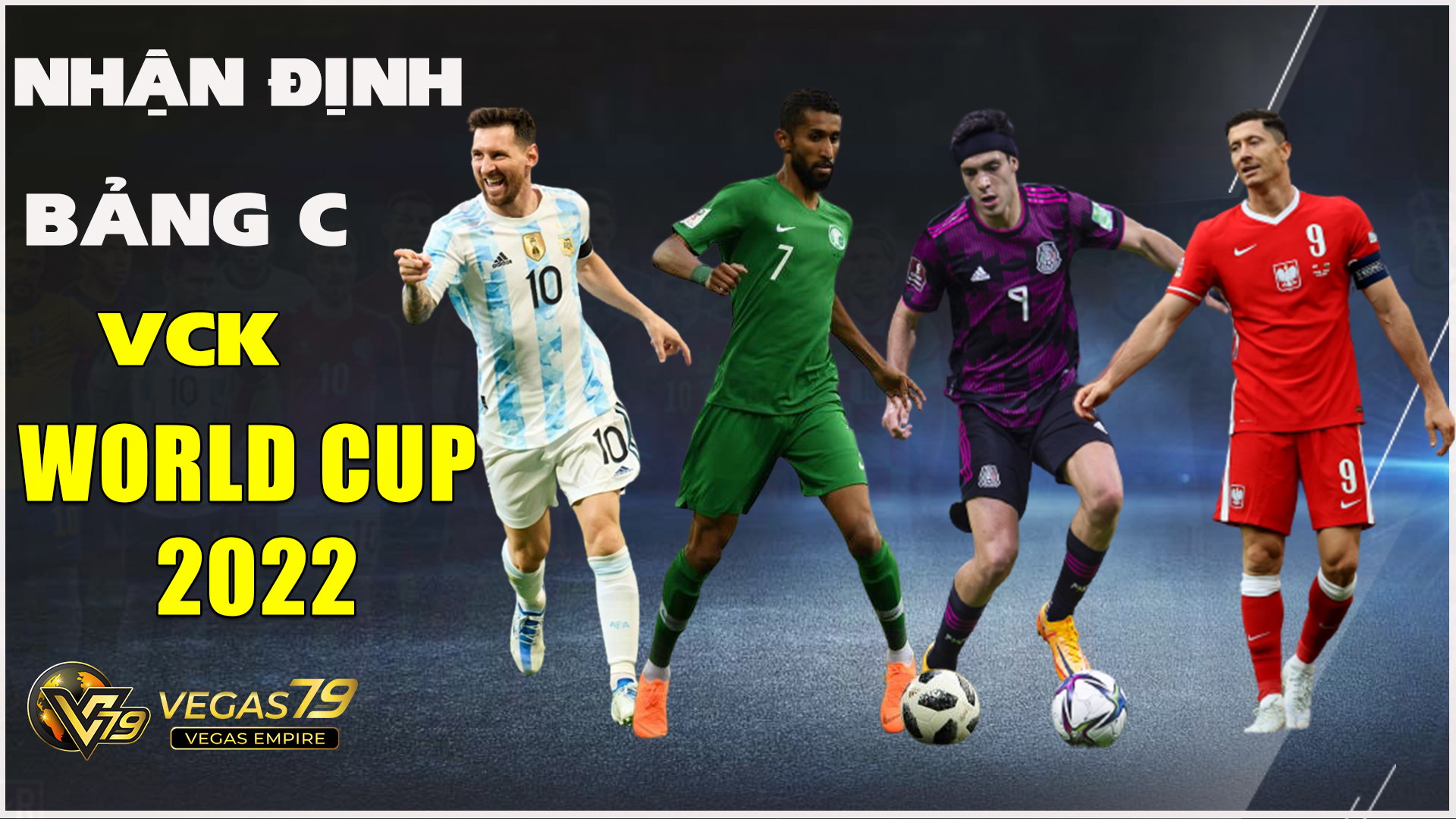 Nhận định bảng C VCK World Cup 2022 – Cơ hội cuối cho Messi