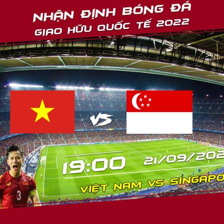 Soi kèo bóng đá Việt Nam vs Singapore, 19h ngày 21/9 – Giao hữu quốc tế
