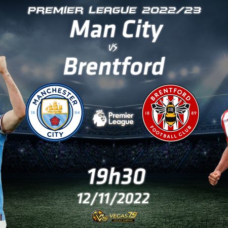 Soi kèo macao Man City vs Brentford, 19h30 ngày 12/11 – Premier League